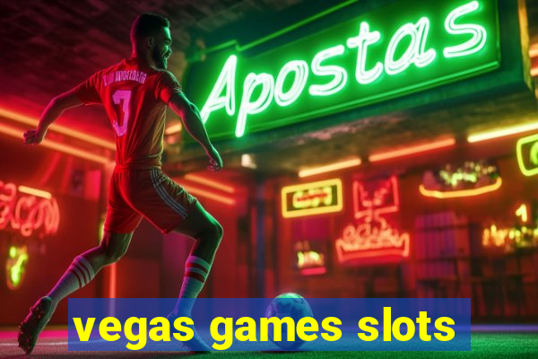 vegas games slots