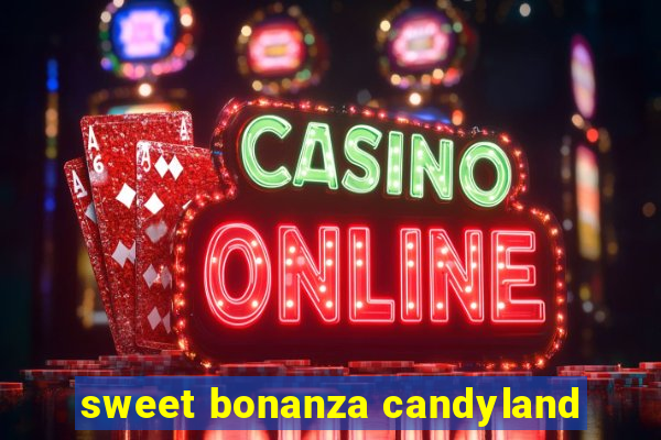 sweet bonanza candyland