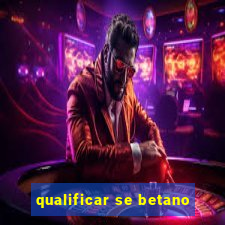 qualificar se betano