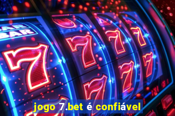 jogo 7.bet é confiável