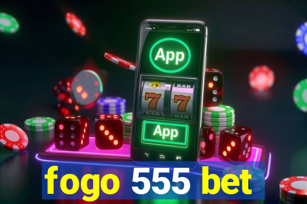 fogo 555 bet