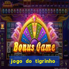 jogo do tigrinho que paga dinheiro de verdade