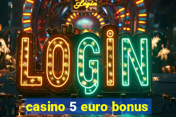 casino 5 euro bonus