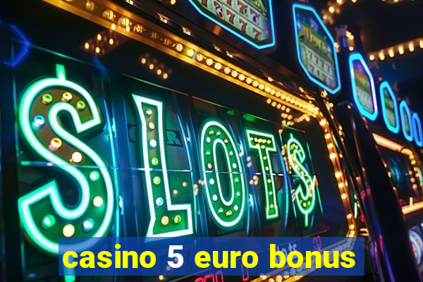 casino 5 euro bonus