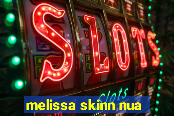 melissa skinn nua