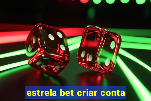 estrela bet criar conta