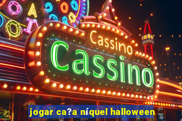 jogar ca?a níquel halloween