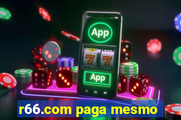 r66.com paga mesmo