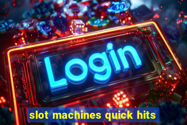 slot machines quick hits