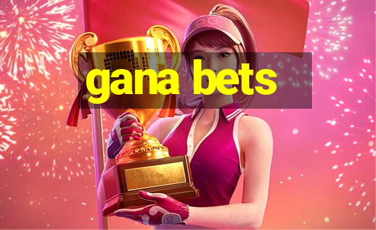 gana bets