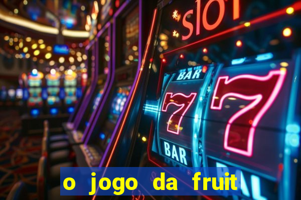 o jogo da fruit paga mesmo