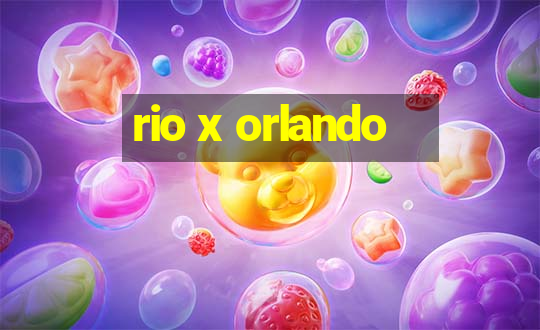 rio x orlando