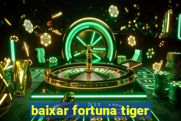 baixar fortuna tiger