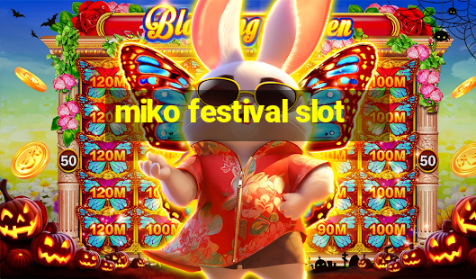 miko festival slot