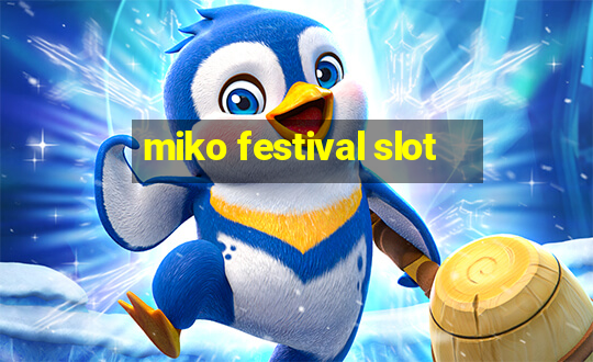 miko festival slot