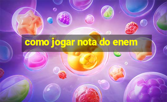 como jogar nota do enem