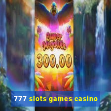 777 slots games casino