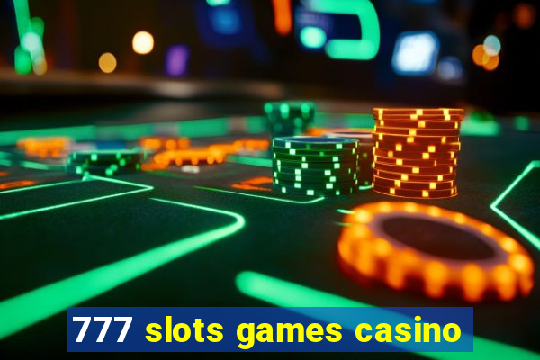 777 slots games casino