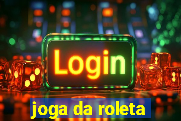 joga da roleta