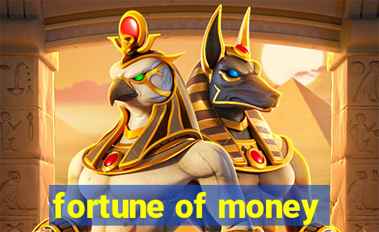 fortune of money