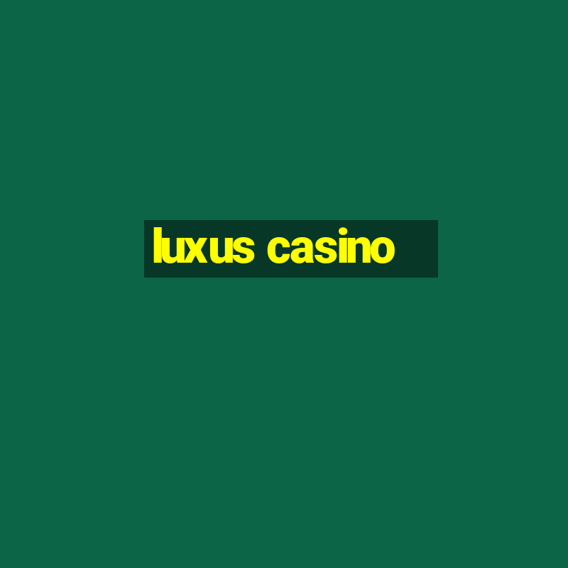 luxus casino