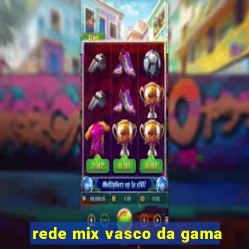 rede mix vasco da gama