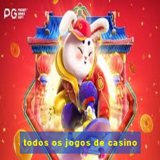 todos os jogos de casino