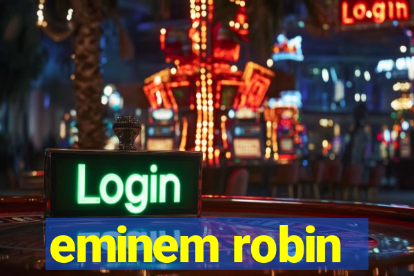 eminem robin