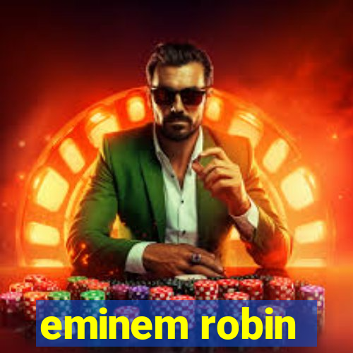 eminem robin