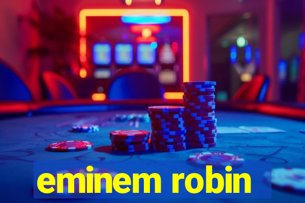 eminem robin