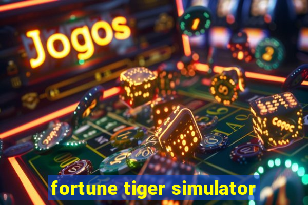 fortune tiger simulator