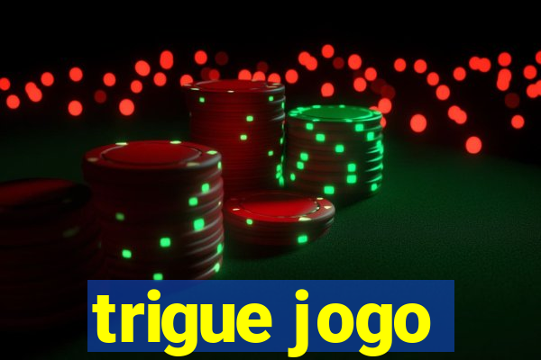 trigue jogo