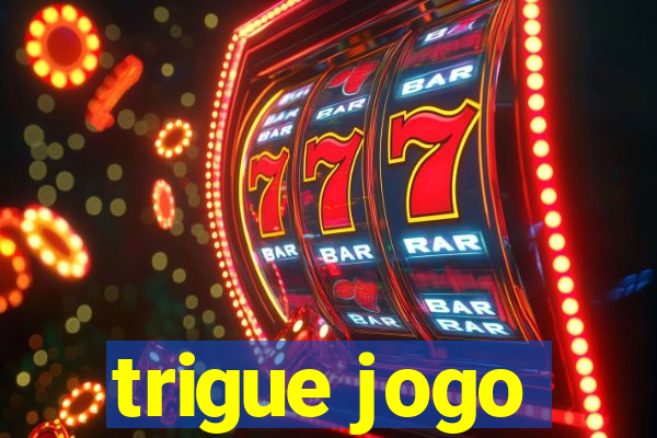 trigue jogo