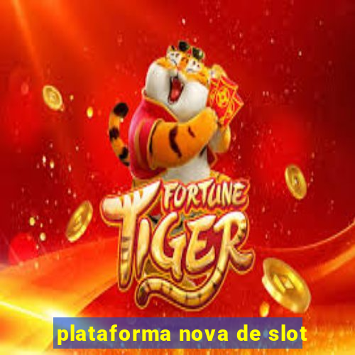 plataforma nova de slot