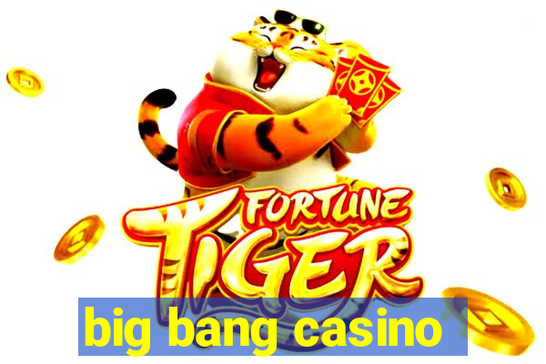 big bang casino