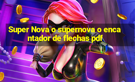 Super Nova o supernova o encantador de flechas pdf