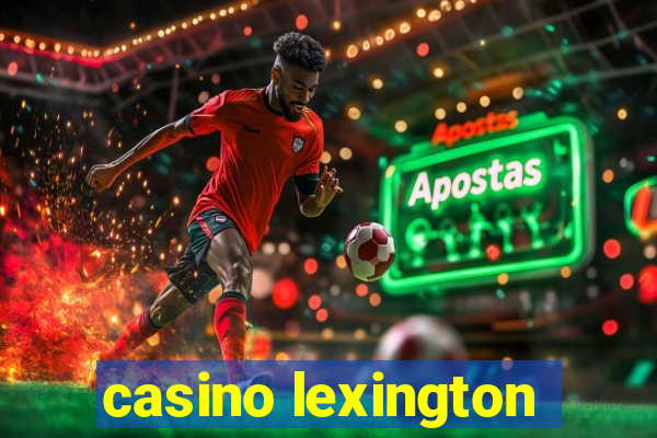 casino lexington