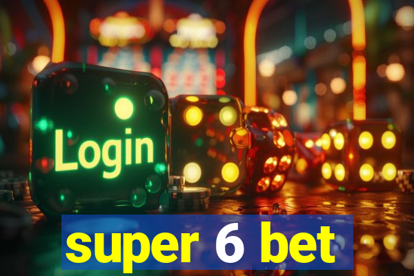 super 6 bet