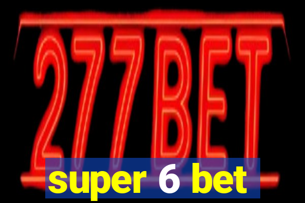 super 6 bet