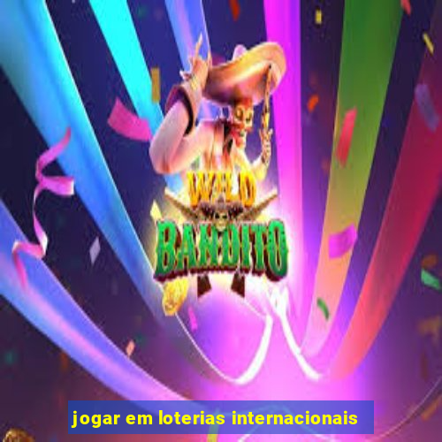 jogar em loterias internacionais