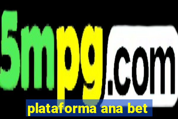 plataforma ana bet