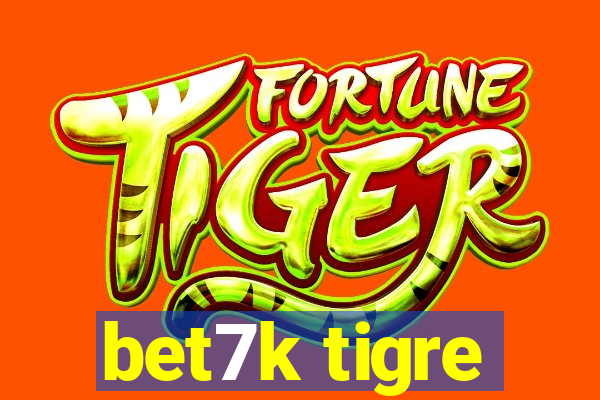 bet7k tigre