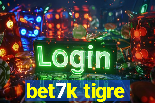 bet7k tigre