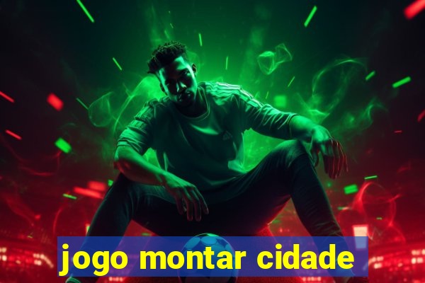 jogo montar cidade