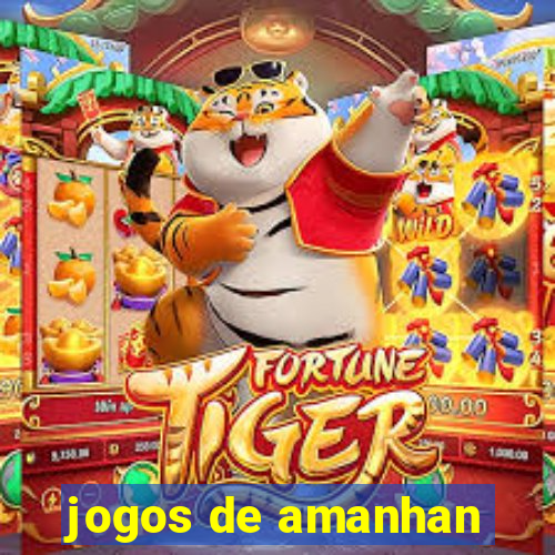 jogos de amanhan