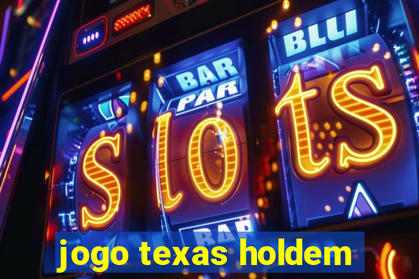 jogo texas holdem