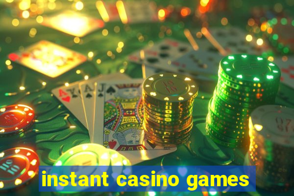 instant casino games