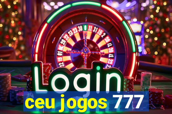 ceu jogos 777