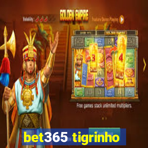 bet365 tigrinho