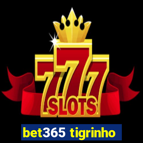 bet365 tigrinho